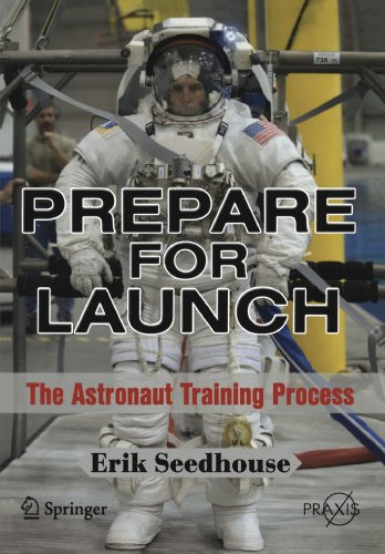 Prepare For Launch: The Astronaut Training Process (Springer Praxis Books / Space Exploration)