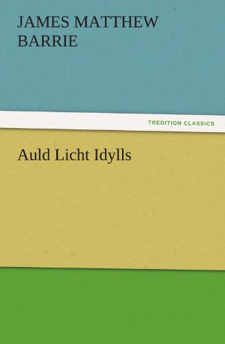 Auld Licht Idylls (TREDITION CLASSICS)