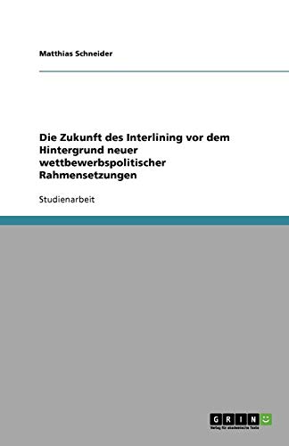 Die Zukunft des Interlining vor dem Hintergrund neuer wettbewerbspolitischer Rahmensetzungen