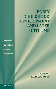 Early Childhood Development and Later Outcome (The Jacobs Foundation Series on Adolescence)