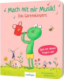 Mach mit mir Musik!: Das Gartenkonzert | Kinderleichtes Musikmachen mit den Händen