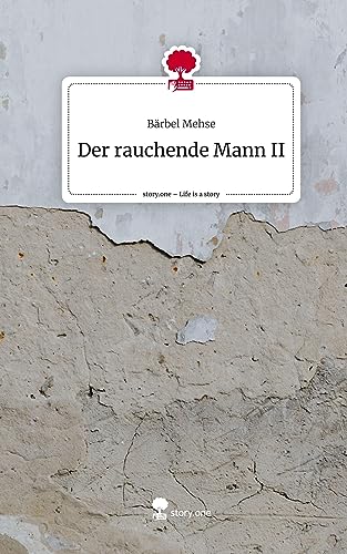 Der rauchende Mann II. Life is a Story - story.one