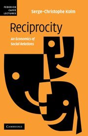 Reciprocity: An Economics of Social Relations (Federico Caffè Lectures)
