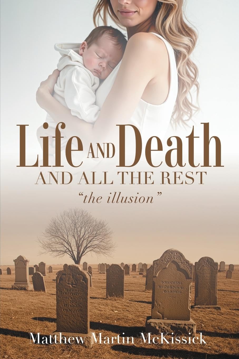 Life and death and all the rest: the illusion