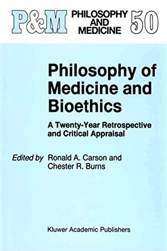 Philosophy of Medicine and Bioethics: A Twenty-Year Retrospective and Critical Appraisal (Philosophy and Medicine, 50, Band 50)