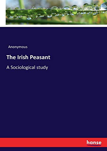 The Irish Peasant: A Sociological study