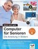 Computer für Senioren: Die Anleitung in Bildern. Aktuell zu Windows 10