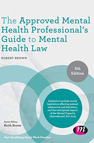 The Approved Mental Health Professional's Guide to Mental Health Law (Post-qualifying Social Work Practice)