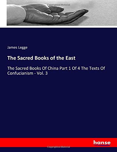The Sacred Books of the East: The Sacred Books Of China Part 1 Of 4 The Texts Of Confucianism - Vol. 3