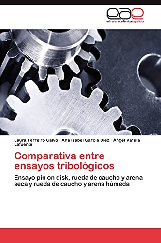 Comparativa entre ensayos tribológicos: Ensayo pin on disk, rueda de caucho y arena seca y rueda de caucho y arena húmeda