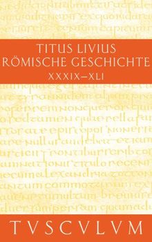 Römische Geschichte, 11 Bde., Bd. 9, Buch.39-41 (Sammlung Tusculum)