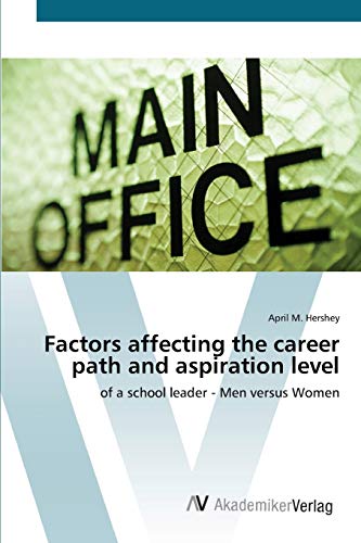 Factors affecting the career path and aspiration level: of a school leader - Men versus Women