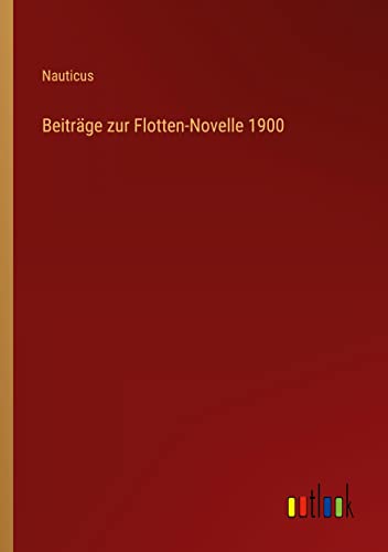 Beiträge zur Flotten-Novelle 1900