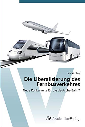 Die Liberalisierung des Fernbusverkehres: Neue Konkurrenz für die deutsche Bahn?