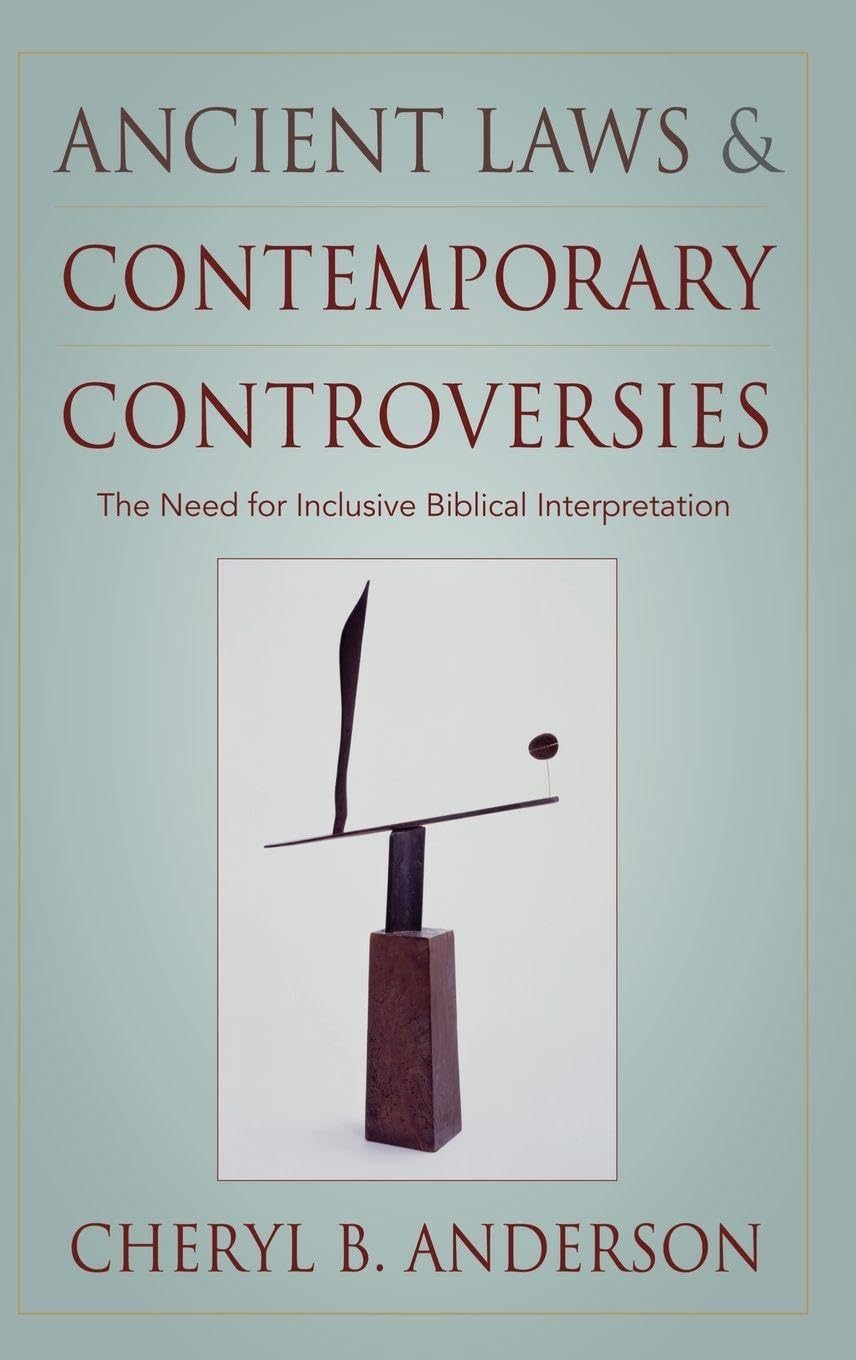 Ancient Laws and Contemporary Controversies: The Need for Inclusive Biblical Interpretation