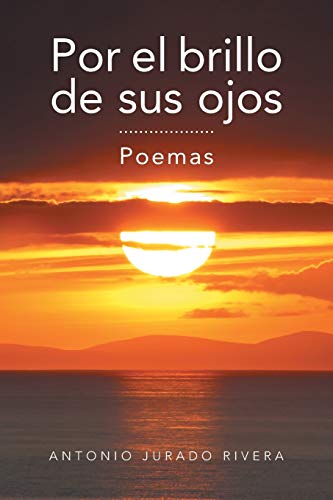 Por El Brillo de Sus Ojos: Poemas