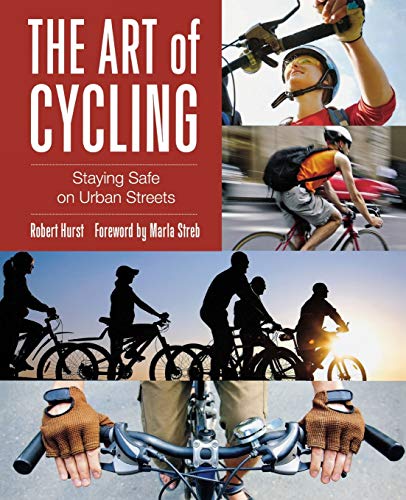 Art of Cycling: Staying Safe On Urban Streets, Second Edition