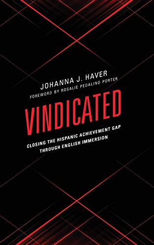 Vindicated: Closing the Hispanic Achievement Gap through English Immersion