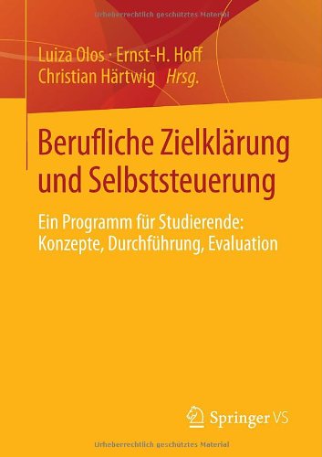 Berufliche Zielklärung und Selbststeuerung: Ein Programm für Studierende: Konzepte, Durchführung, Evaluation