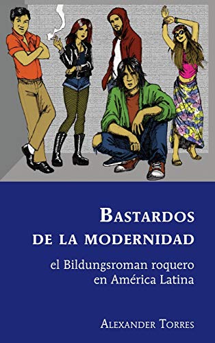 Bastardos de la modernidad: el Bildungsroman roquero en América Latina (Latin America, Band 36)