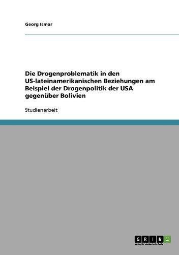 Die Drogenproblematik in den US-lateinamerikanischen Beziehungen am Beispiel der Drogenpolitik der USA gegenüber Bolivien