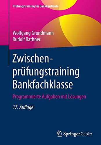 Prüfungstraining für Bankkaufleute   Zwischenprüfungstraining Bankfachklasse - Wolfgang Grundmann Rudolf Rathner Kartoniert (TB)