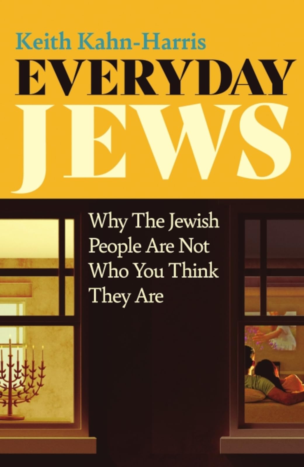 Keith Kahn-Harris Everyday Jews, Why The Jewish People Are Not Who You Think They Are