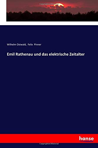 Emil Rathenau und das elektrische Zeitalter