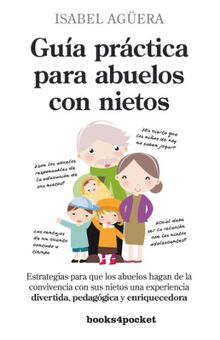 Guia Practica Para Abuelos Con Nietos (Ensayo y Divulgación, Band 312)