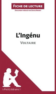 L'Ingénu de Voltaire (Fiche de lecture) : Analyse complète et résumé détaillé de l'oeuvre