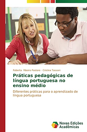 Práticas pedagógicas de língua portuguesa no ensino médio: Diferentes práticas para o aprendizado de língua portuguesa