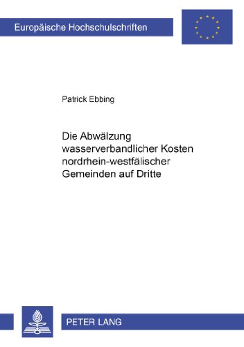 Die Abwälzung wasserverbandlicher Kosten nordrhein-westfälischer Gemeinden auf Dritte (Europäische Hochschulschriften - Reihe II)
