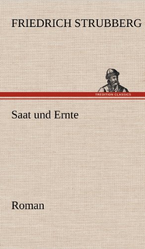 Saat und Ernte: Roman
