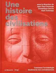 Une histoire des civilisations : comment l'archéologie bouleverse nos connaissances