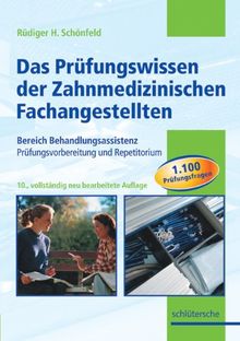 Das Prüfungswissen der Zahnmedizinischen Fachangestellten: Bereich Behandlungsassistenz, Prüfungsvorbereitung und Repetitorium