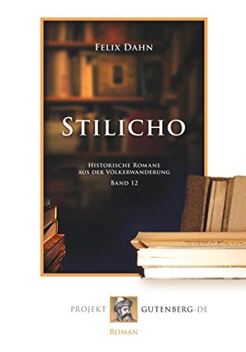 Stilicho: Historische Romane aus der Völkerwanderung. Band 12.