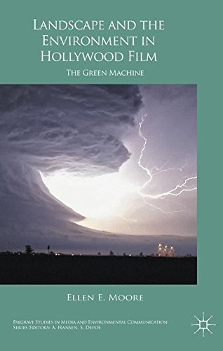 Landscape and the Environment in Hollywood Film: The Green Machine (Palgrave Studies in Media and Environmental Communication)