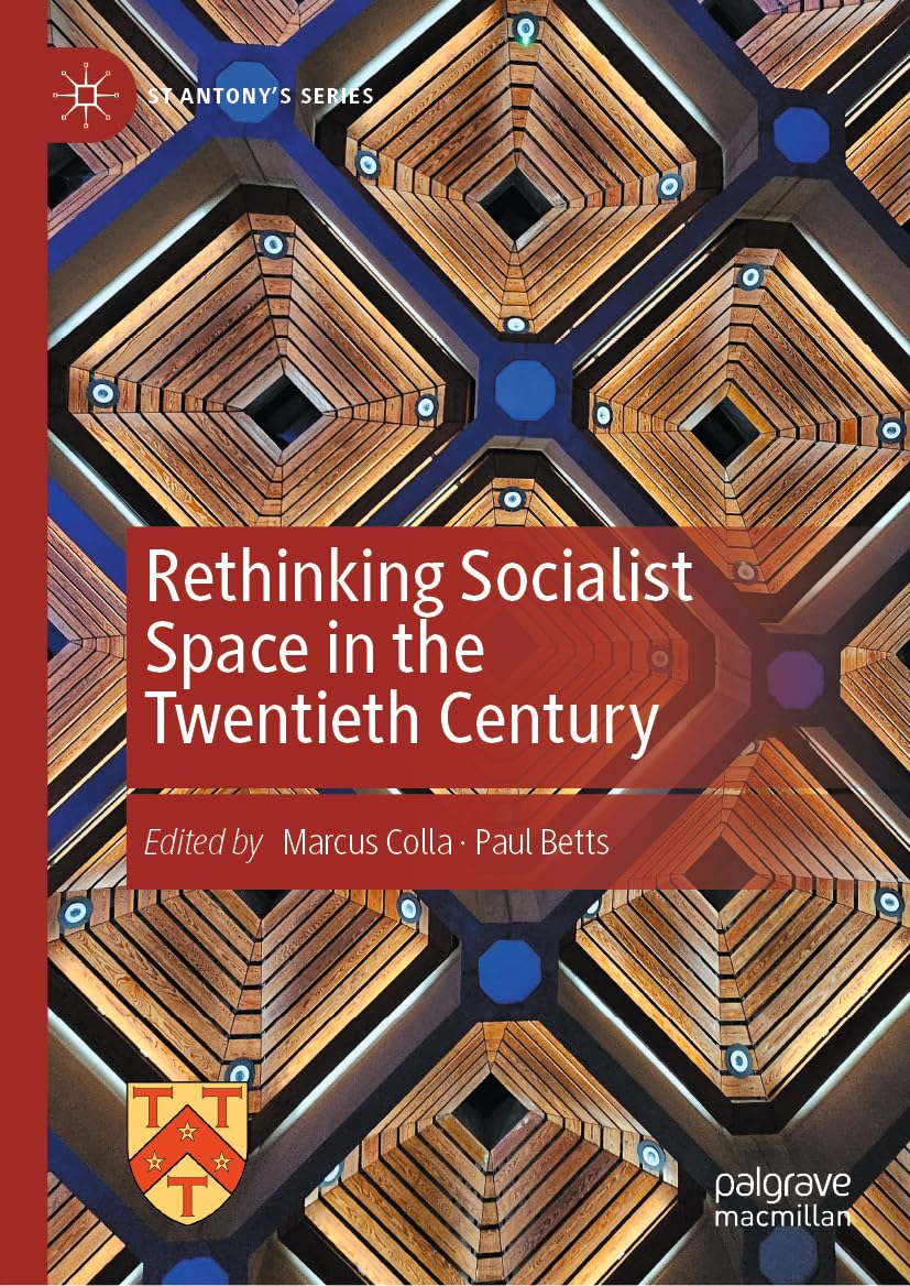 Rethinking Socialist Space in the Twentieth Century (St Antony's Series)