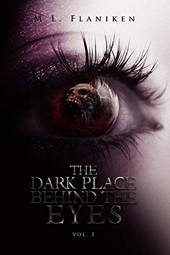 The Dark Place Behind The Eyes: Vol. 1