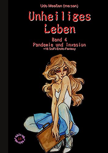 Unheiliges Leben: Band 4 - Pandemie und Invasion