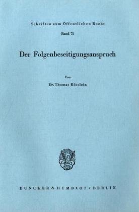 Der Folgenbeseitigungsanspruch.: Dissertationsschrift (Schriften Zum Offentlichen Recht, 71)