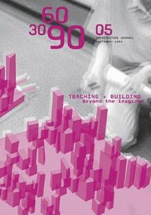 306090 05: Teaching and Building Beyond the Imagined: Teaching + Building