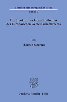 Die Struktur der Grundfreiheiten des Europäischen Gemeinschaftsrechts. (Schriften zum Europäischen Recht; EuR 56)