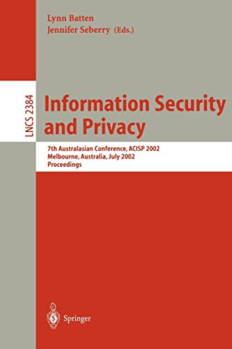 Information Security and Privacy: 7th Australian Conference, ACISP 2002 Melbourne, Australia, July 3-5, 2002 Proceedings (Lecture Notes in Computer Science, 2384, Band 2384)