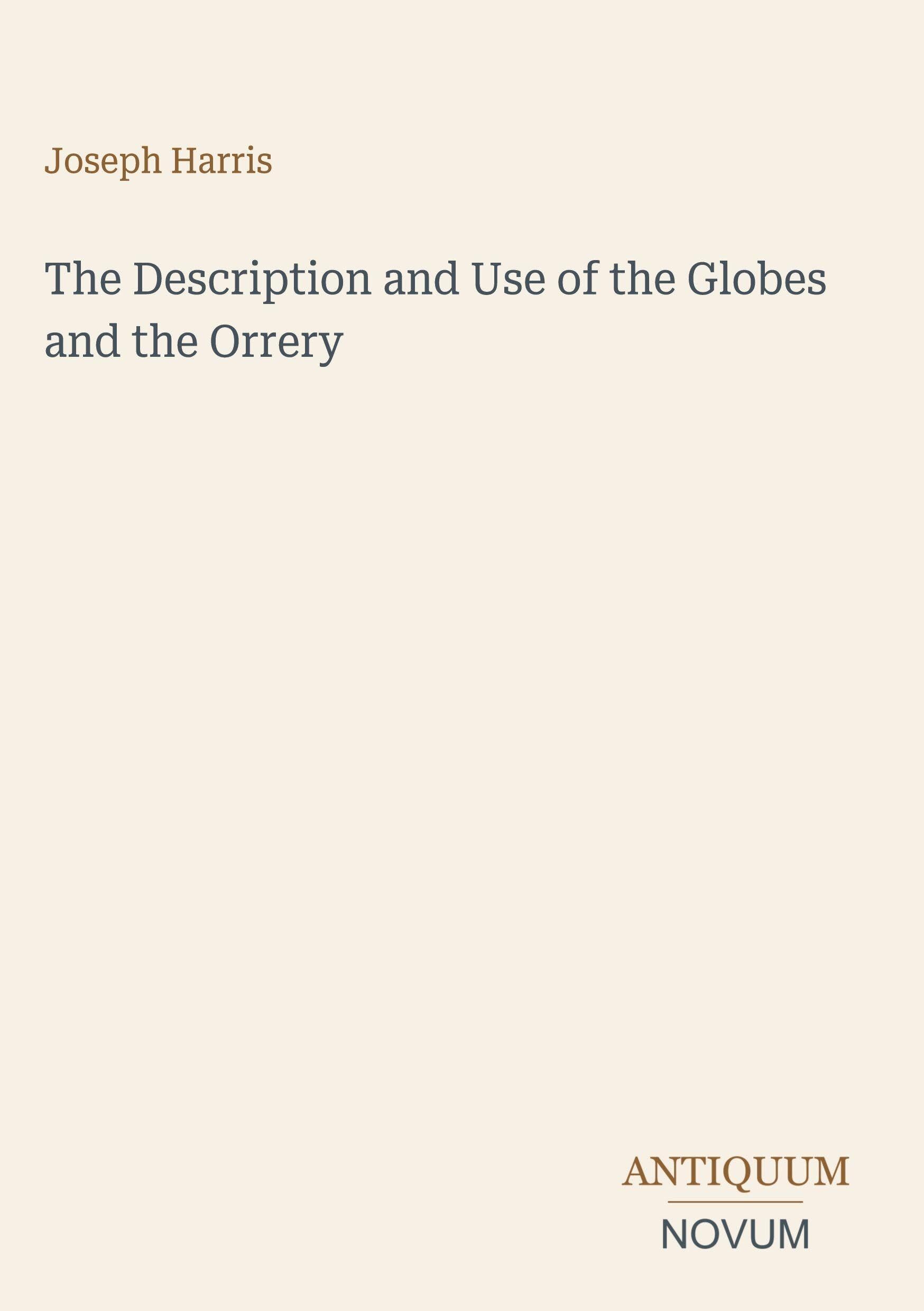 The Description and Use of the Globes and the Orrery