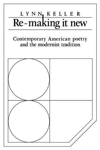 Re-making it New: Contemporary American Poetry and the Modernist Tradition (Cambridge Studies in American Literature and Culture, Band 26)