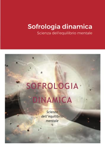 Sofrologia dinamica: Scienza dell'equilibrio mentale