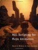 MEL Scripting for Maya Animators. (Morgan Kaufmann Series in Computer Graphics and Geometric Mo)