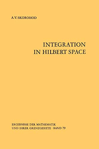 Integration in Hilbert Space (Ergebnisse der Mathematik und ihrer Grenzgebiete. 2. Folge, 79, Band 79)