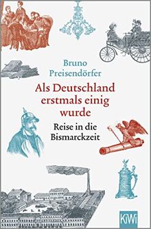 Als Deutschland erstmals einig wurde: Reise in die Bismarckzeit